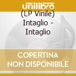 (LP Vinile) Intaglio - Intaglio vinile