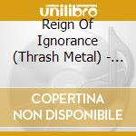 Reign Of Ignorance (Thrash Metal) - We Will Fight 2015 cd musicale di Reign Of Ignorance   (Thrash Metal)