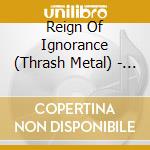 Reign Of Ignorance (Thrash Metal) - We Will Fight 2015 cd
