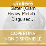 Sister (Glam Heavy Metal) - Disguised Vultures 2014 cd musicale di Sister (Glam Heavy Metal)