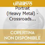 Portrait (Heavy Metal) - Crossroads 2015 cd musicale di Portrait   (Heavy Metal)