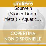 Sourvein (Stoner Doom Metal) - Aquatic Occult 2016 cd musicale di Sourvein (Stoner Doom Metal)