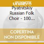 Pyatnitskiy Russian Folk Choir - 100 Years