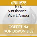 Nick Vintskevich - Vive L'Amour cd