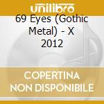 69 Eyes (Gothic Metal) - X 2012 cd musicale di 69 Eyes  (Gothic Metal)