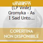 (LP Vinile) Gromyka - As I Said Unto You vinile