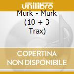 Murk - Murk (10 + 3 Trax) cd musicale di Murk