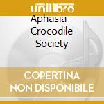 Aphasia - Crocodile Society