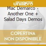 Mac Demarco - Another One + Salad Days Demos cd musicale di Mac Demarco