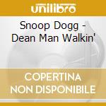 Snoop Dogg - Dean Man Walkin' cd