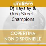 Dj Kayslay & Greg Street - Champions cd