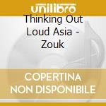 Thinking Out Loud Asia - Zouk
