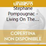 Stephane Pompougnac - Living On The Edge (Digipack) cd