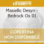 Masiello Desyn - Bedrock Os 01