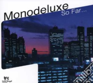 Monodeluxe - So Far cd musicale di Monodeluxe