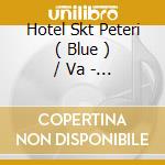 Hotel Skt Peteri ( Blue ) / Va - Hotel Skt Peteri ( Blue ) / Va cd