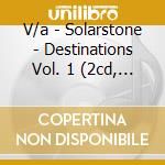 Solarstone - Destinations Vol.1 (2 Cd) cd