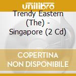 Trendy Eastern (The) - Singapore (2 Cd)