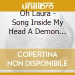Oh Laura - Song Inside My Head A Demon In My Bed cd