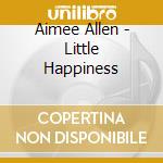 Aimee Allen - Little Happiness cd