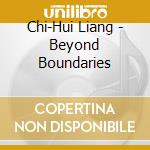 Chi-Hui Liang - Beyond Boundaries cd