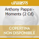 Anthony Pappa - Moments (2 Cd)