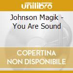 Johnson Magik - You Are Sound cd