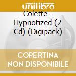 Colette - Hypnotized (2 Cd) (Digipack) cd