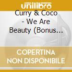 Curry & Coco - We Are Beauty (Bonus Tracks) cd