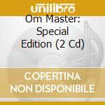 Om Master: Special Edition (2 Cd) cd musicale di Indie Europe/Zoom