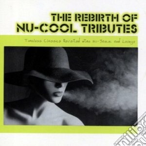 Rebirth Of Nu-cool Tributes (The) (2 Cd) cd musicale di Artisti Vari