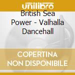 British Sea Power - Valhalla Dancehall cd