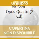 Mr Sam - Opus Quarto (2 Cd) cd