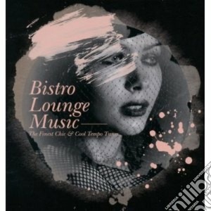 Bistro Lounge Music / Various (2 Cd) cd musicale di Artisti Vari