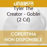 Tyler The Creator - Goblin (2 Cd) cd musicale di Tyler The Creator