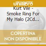 Kurt Vile - Smoke Ring For My Halo (2Cd , Deluxe Edition ) cd musicale di Kurt Vile