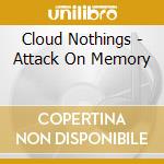 Cloud Nothings - Attack On Memory cd