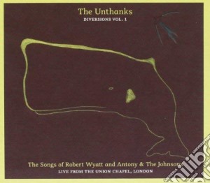 Unthanks - Songs Of Robert Wyatt & Antony & The Johnsons (Diversions Vol.1) cd musicale di Unthanks