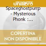 Spaceghostpurrp - Mysterious Phonk : Chronicles