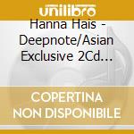 Hanna Hais - Deepnote/Asian Exclusive 2Cd Edition