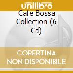 Cafe Bossa Collection (6 Cd) cd