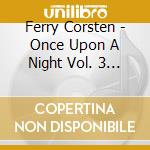 Ferry Corsten - Once Upon A Night Vol. 3 (2 Cd) cd