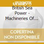 British Sea Power - Machineries Of Joy cd musicale di British Sea Power