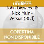 John Digweed & Nick Muir - Versus (3Cd) cd