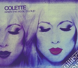 Colette - When The Music'S Loud cd musicale di Colette