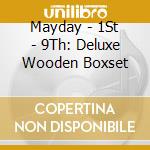 Mayday - 1St - 9Th: Deluxe Wooden Boxset cd musicale di Mayday