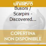 Busoni / Scarpini - Discovered Tapes (6 Cd) cd musicale