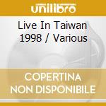 Live In Taiwan 1998 / Various cd musicale