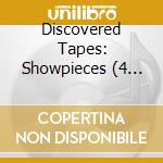 Discovered Tapes: Showpieces (4 Cd) cd