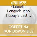 Gabriella Lengyel: Jeno Hubay's Last Pupil (9 Cd) cd musicale